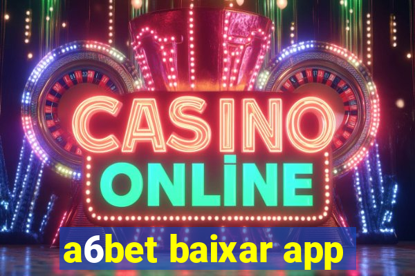 a6bet baixar app